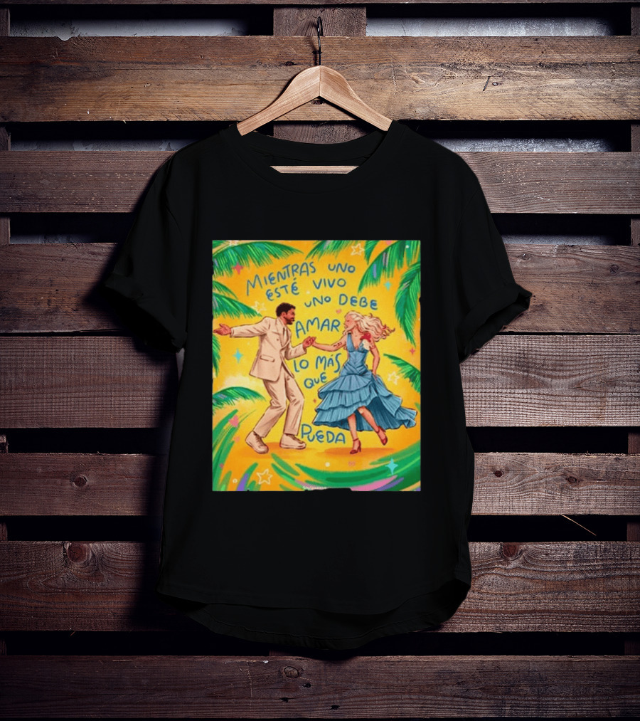 Bad Bunny X Lady Gaga Mientras Uno Esté Vivo Uno Debe Amar Lo Más Que Pueda T-Shirt