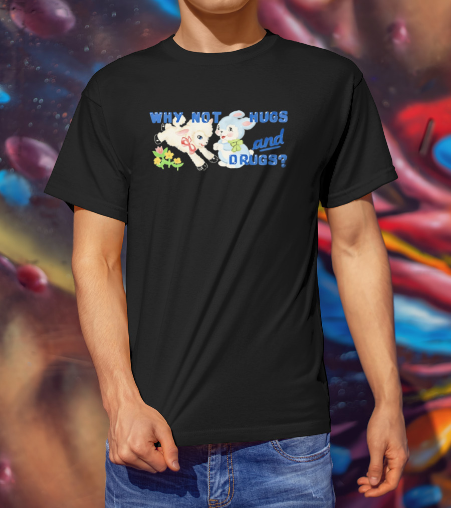 Why Not Hugs And Drugs Sheep And Bunny Playful Flowers T-Shirt