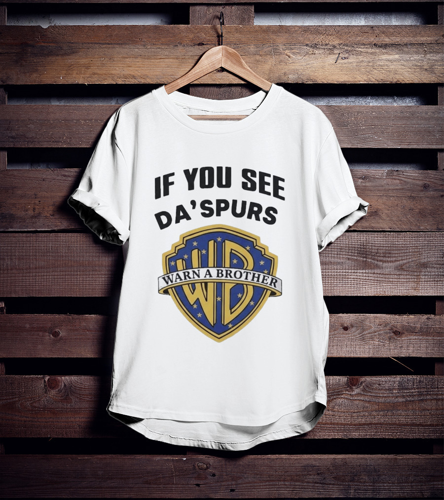 If You See Da Spurs Warn A Brother Warner Bros T-Shirt