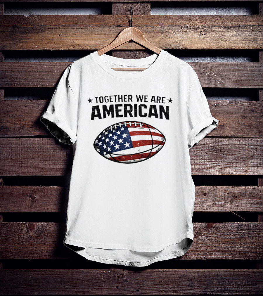 Together We Are American Football USA Flag T-Shirt