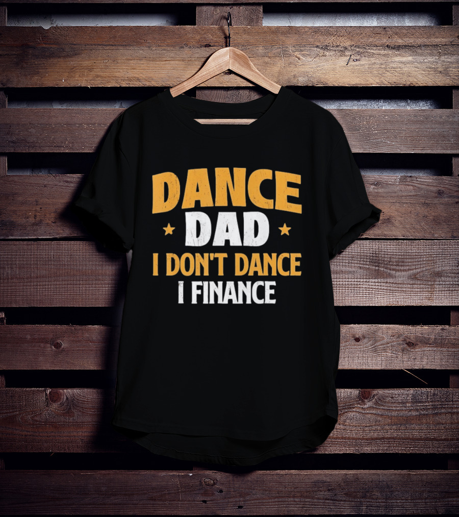 Dance Dad I Don't Dance I Finance Vintage Heroic Dad T-Shirt