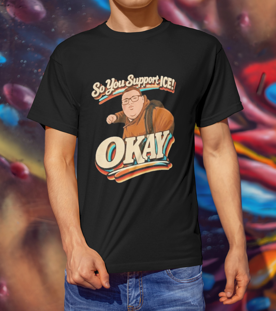 Okay Meme So You Support ICE Punch Kid T-Shirt
