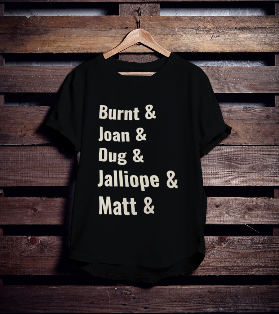 Burnt Joan Dug Jalliope Matt Ampersand Series T-Shirt