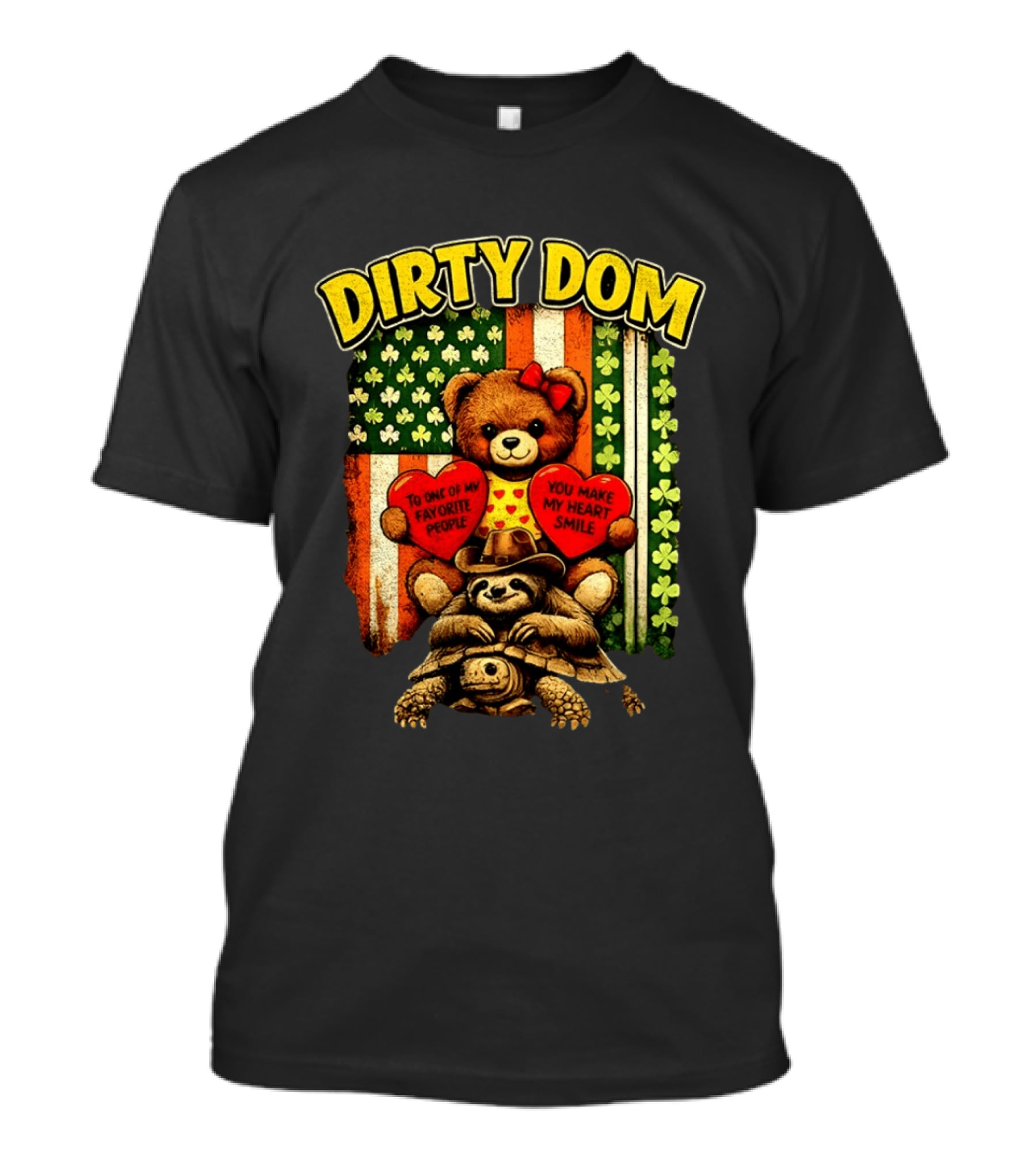 Dirty Dom Teddy Bear Holding Hearts With Favorite People Message And Shamrock T-Shirt