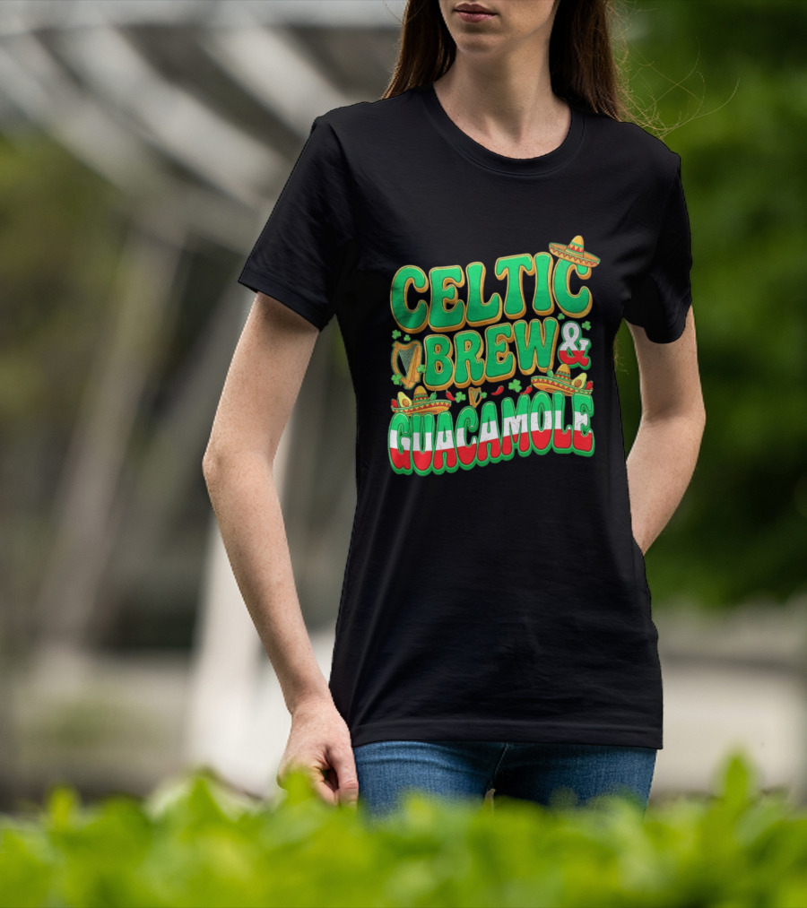 Celtic Brew And Guacamole Harps Shamrocks Sombreros Half Mexican Half Irish Foodie T-Shirt