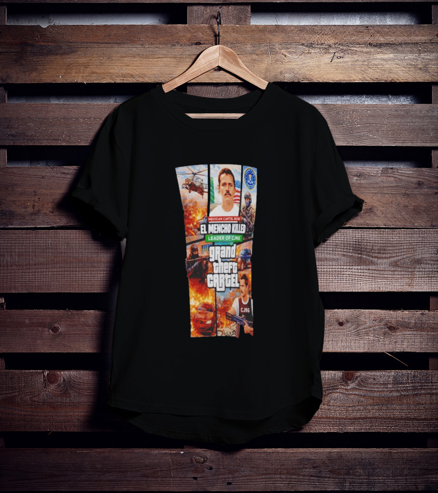 Mexican Cartel Boss El Mencho Killed Leader Of CJNG Grand Theft Cartel T-Shirt