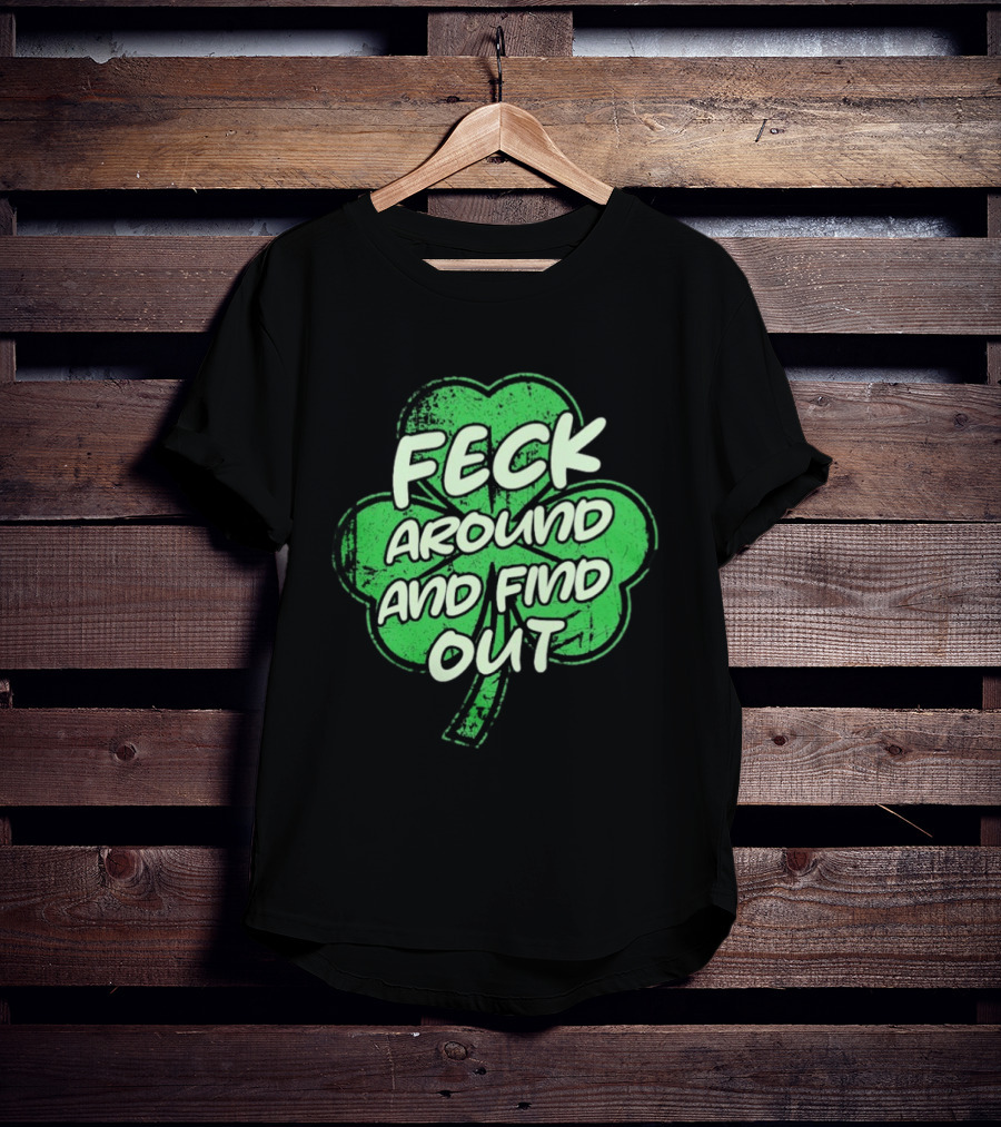 Feck Around And Find Out St Paddy Maga Trump Shamrock T-Shirt
