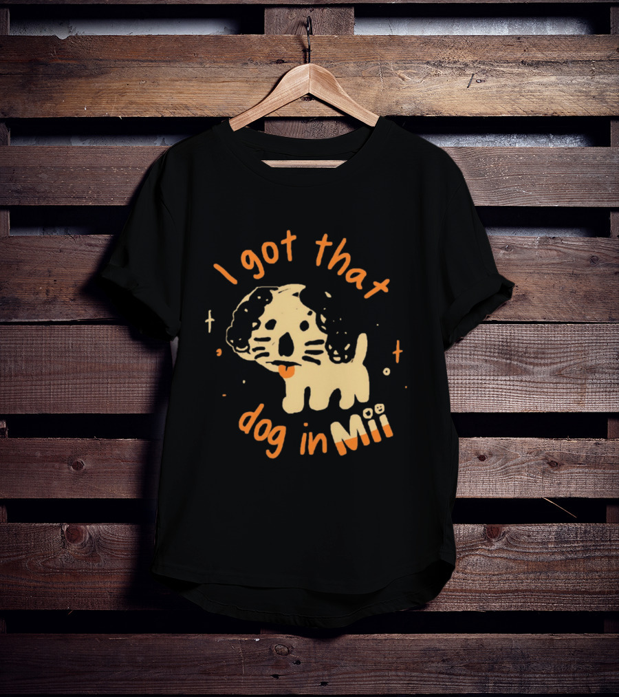 I Got That Dog In Mii Cute Puppy T-Shirt