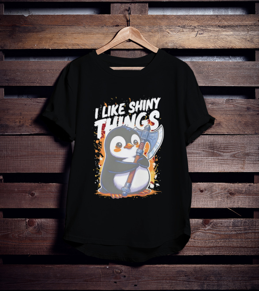 I Like Shiny Things Penguin Axe Battle Cute Cartoon T-Shirt