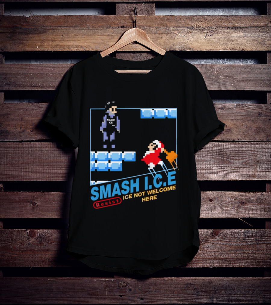 Smash I.C.E Ice Not Welcome Here Resist ICE T-Shirt