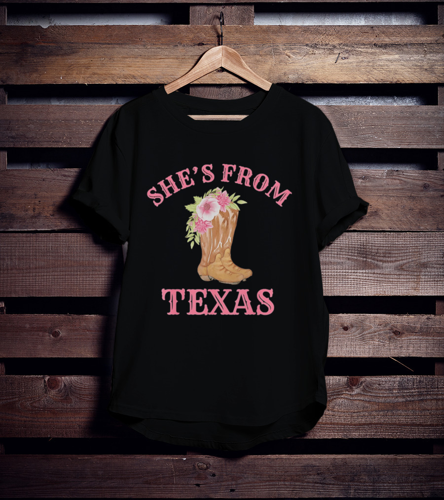She's From Texas Cowgirl Boots With Flowers T-Shirt