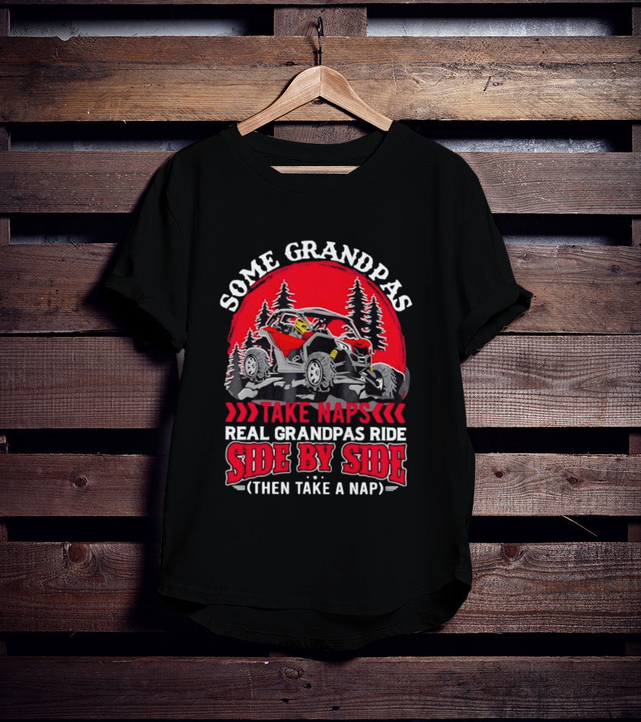 Some Grandpas Take Naps Real Grandpas Ride Side By Side Then Take A Nap T-Shirt