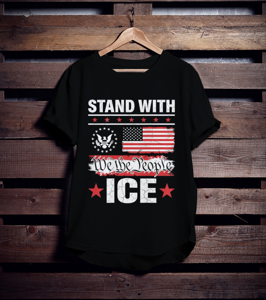 STAND WITH ICE We The People USA Flag T-Shirt