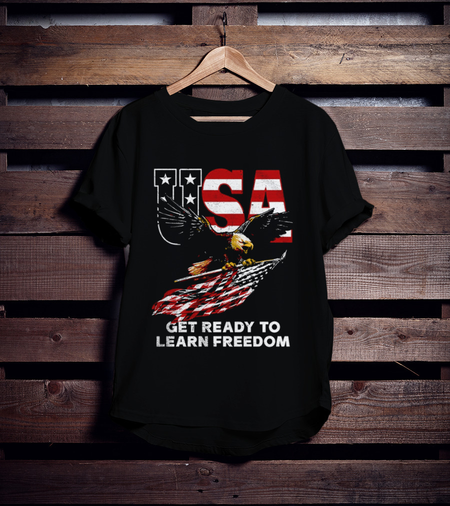 USA Eagle Get Ready To Learn Freedom Stars And Stripes T-Shirt