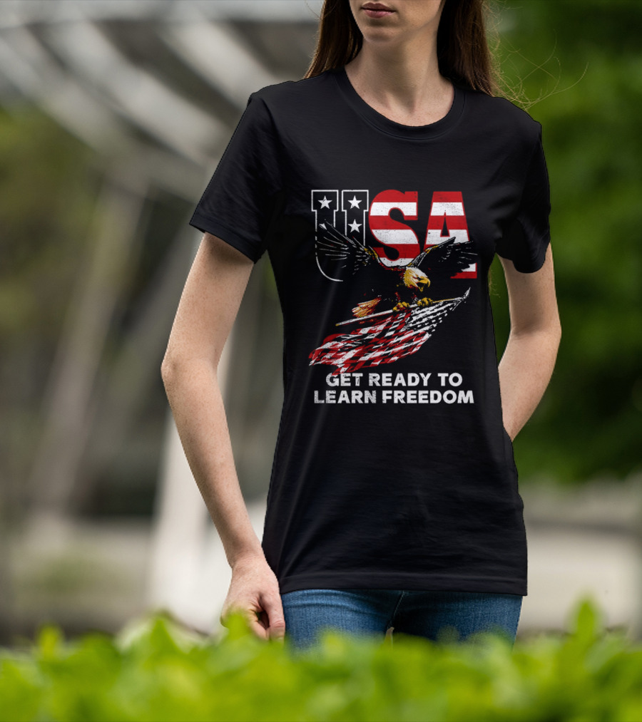 USA Eagle Get Ready To Learn Freedom Stars And Stripes T-Shirt