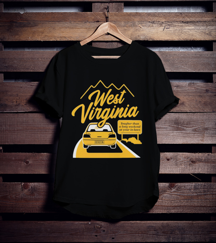 West Virginia Tougher Than A Long Weekend At Your In Laws Road Trip Adventure T-Shirt