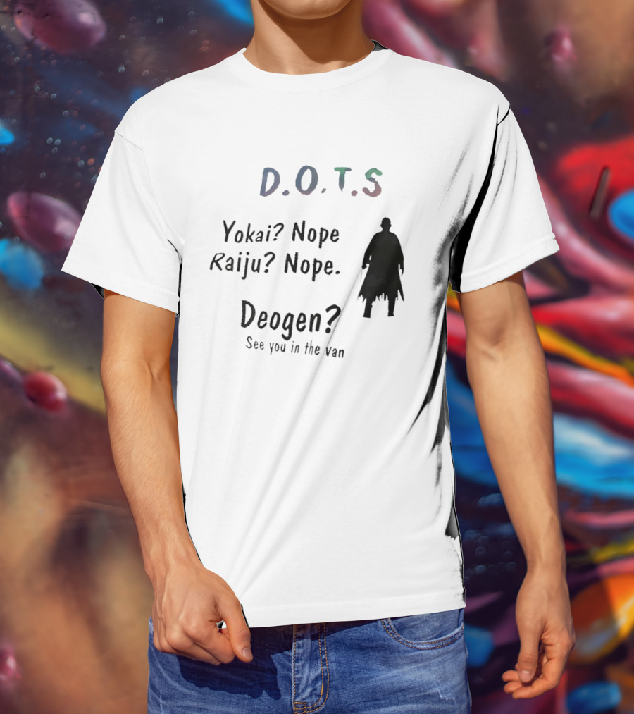 D.O.T.S Yokai Nope Raiju Nope Deogen See You In The Van T-Shirt