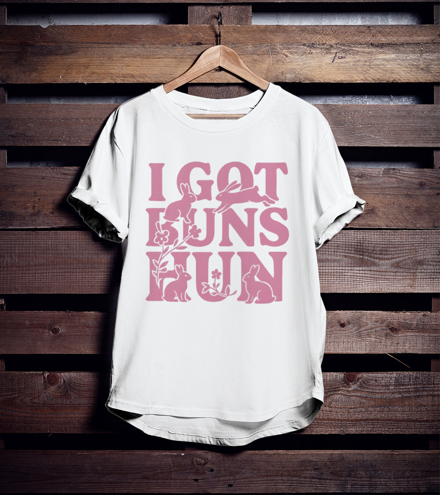I Got Buns Hun Pink Bunny Art With Flowers T-Shirt