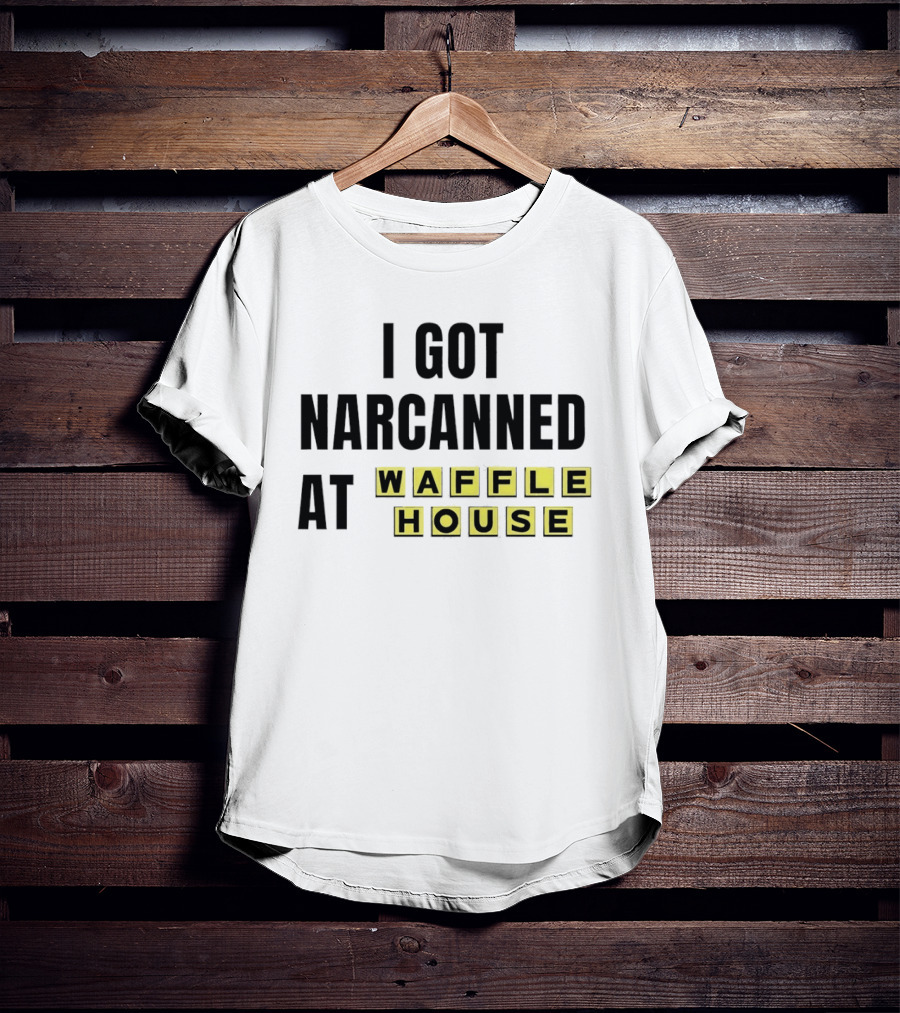 I Got Narcanned At Waffle House Yellow Block Letters T-Shirt