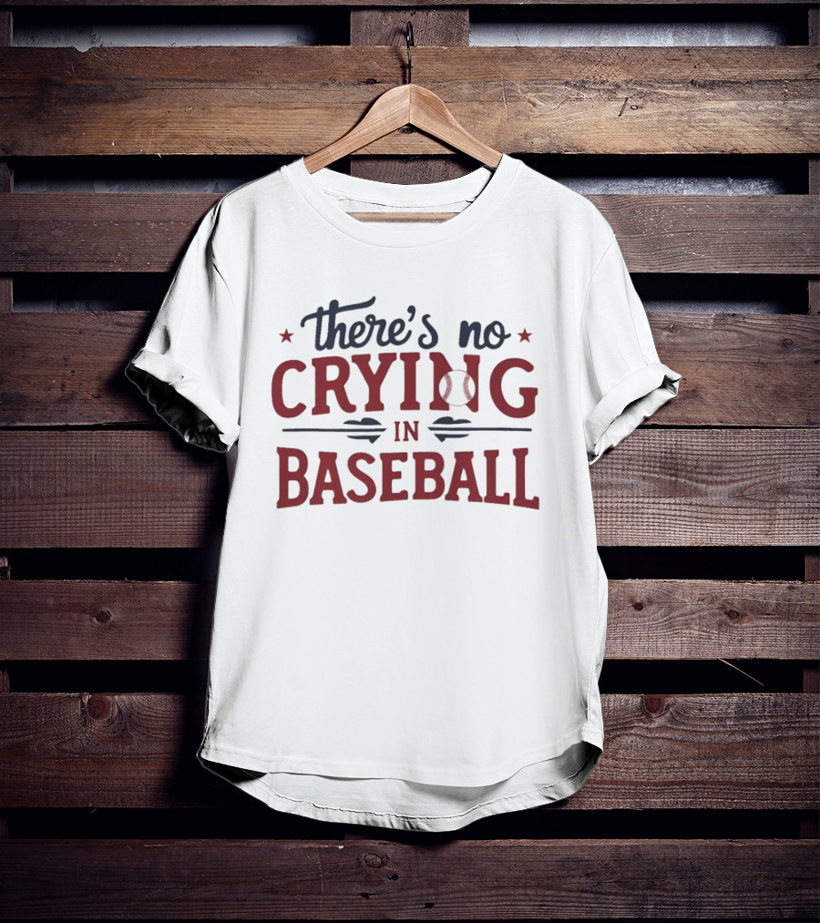 Philadelphia Phillies There's No Crying In Baseball T-Shirt