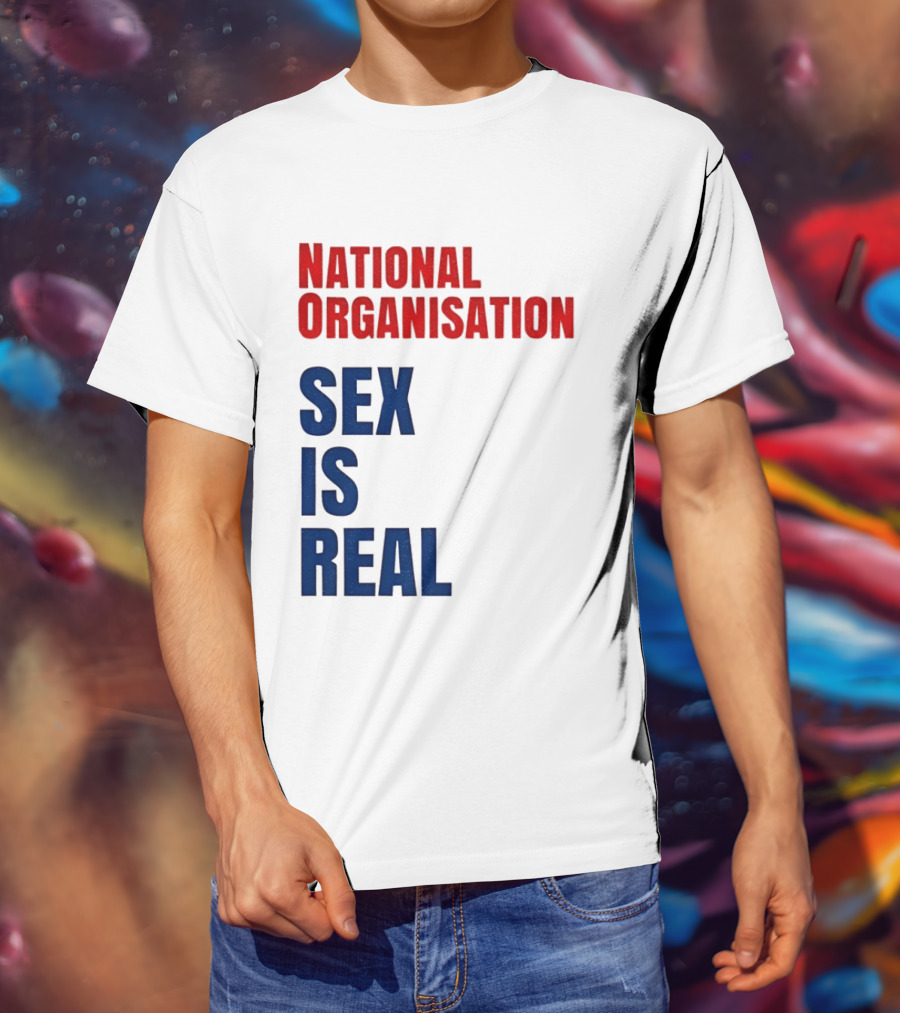 National Organisation Sex Is Real T-Shirt