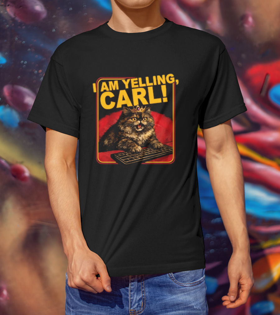 I Am Yelling Carl Cat With Crown And Keyboard T-Shirt