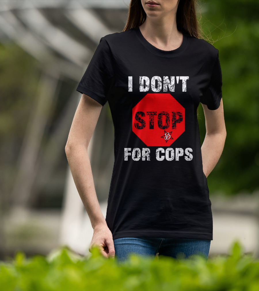 I Don't Stop For Cops Octagonal Warning Stop Sign T-Shirt