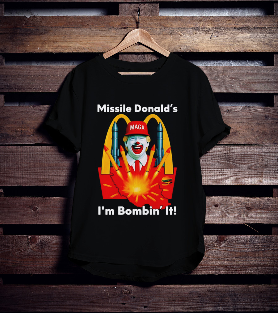 Missile Donald's MAGA Clown I'm Bombin' It McDonald's T-Shirt
