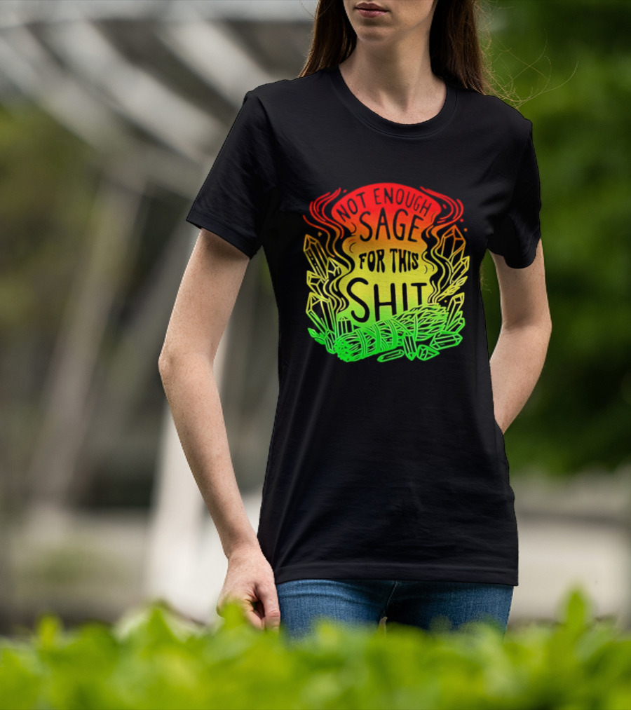 Not Enough Sage For This Shit Spiritual AF Rasta Smoke Smudge Stick T-Shirt