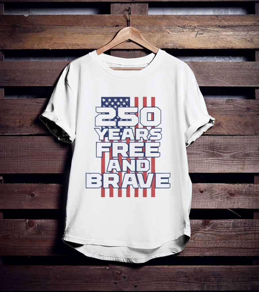 250 Years Free And Brave USA Flag Patriotic Celebration T-Shirt