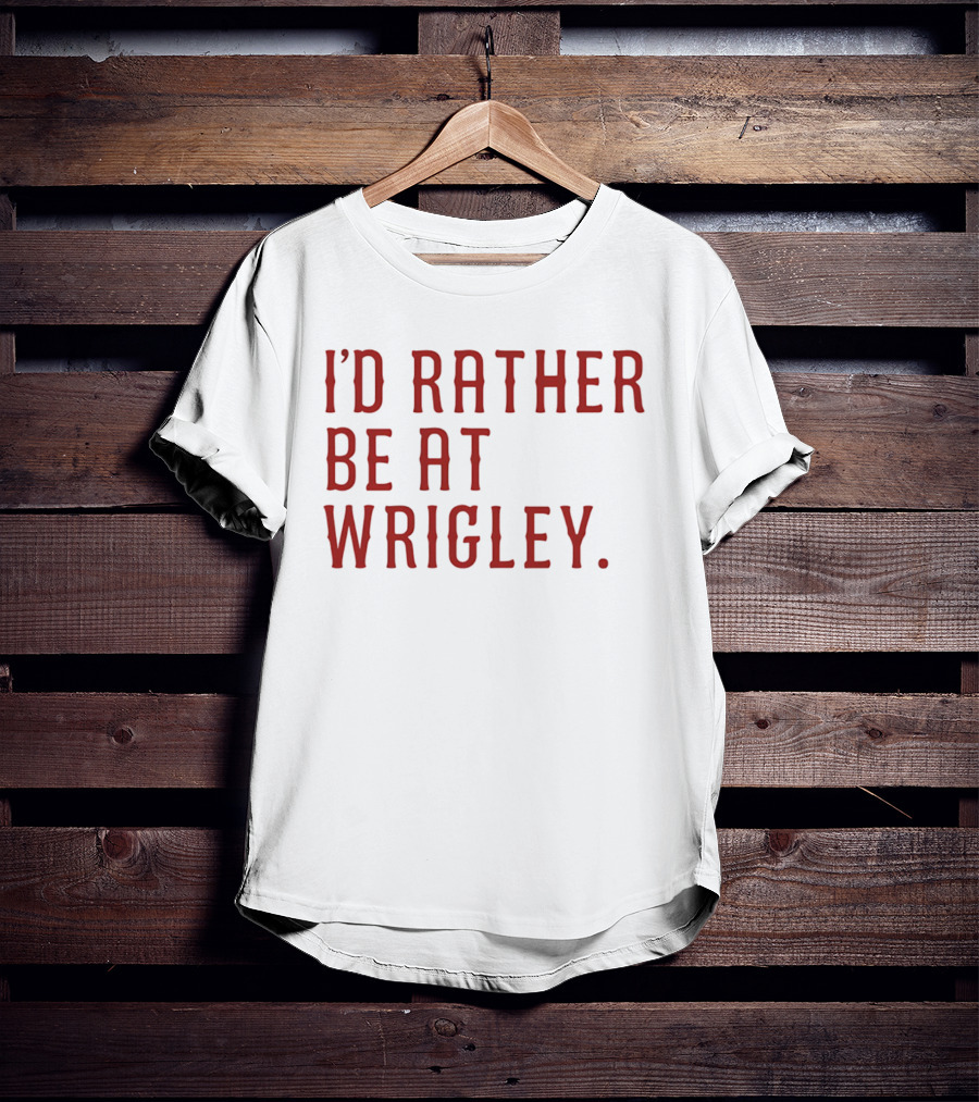 I'd Rather Be At Wrigley 2026 Electric Blues Cubs Fan Favorite Wrigley Field Experience T-Shirt
