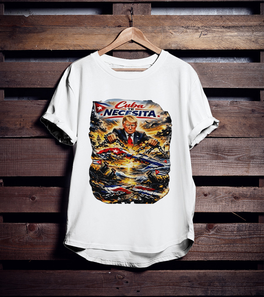 Cuba Te Necesita Trump Breaking Chains War T-Shirt