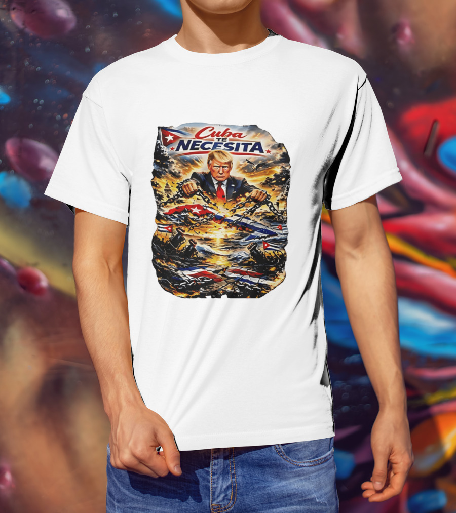 Cuba Te Necesita Trump Breaking Chains War T-Shirt