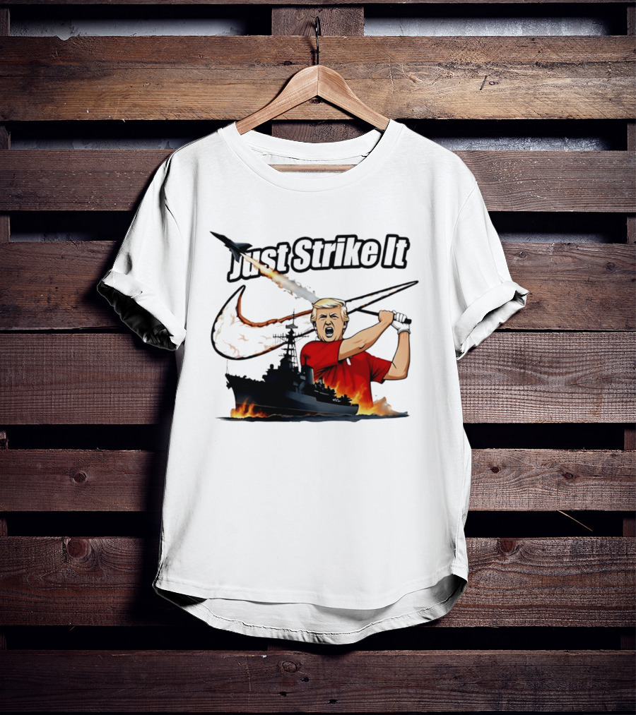 Just Strike It Trump Warship Missile Attack T-Shirt
