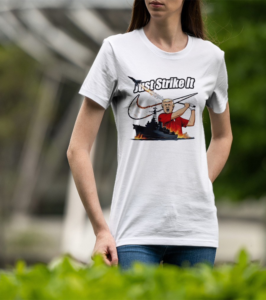 Just Strike It Trump Warship Missile Attack T-Shirt