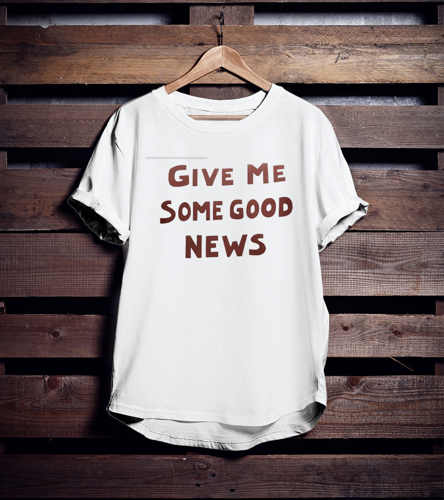 Pink Give Me Some Good News T-Shirt