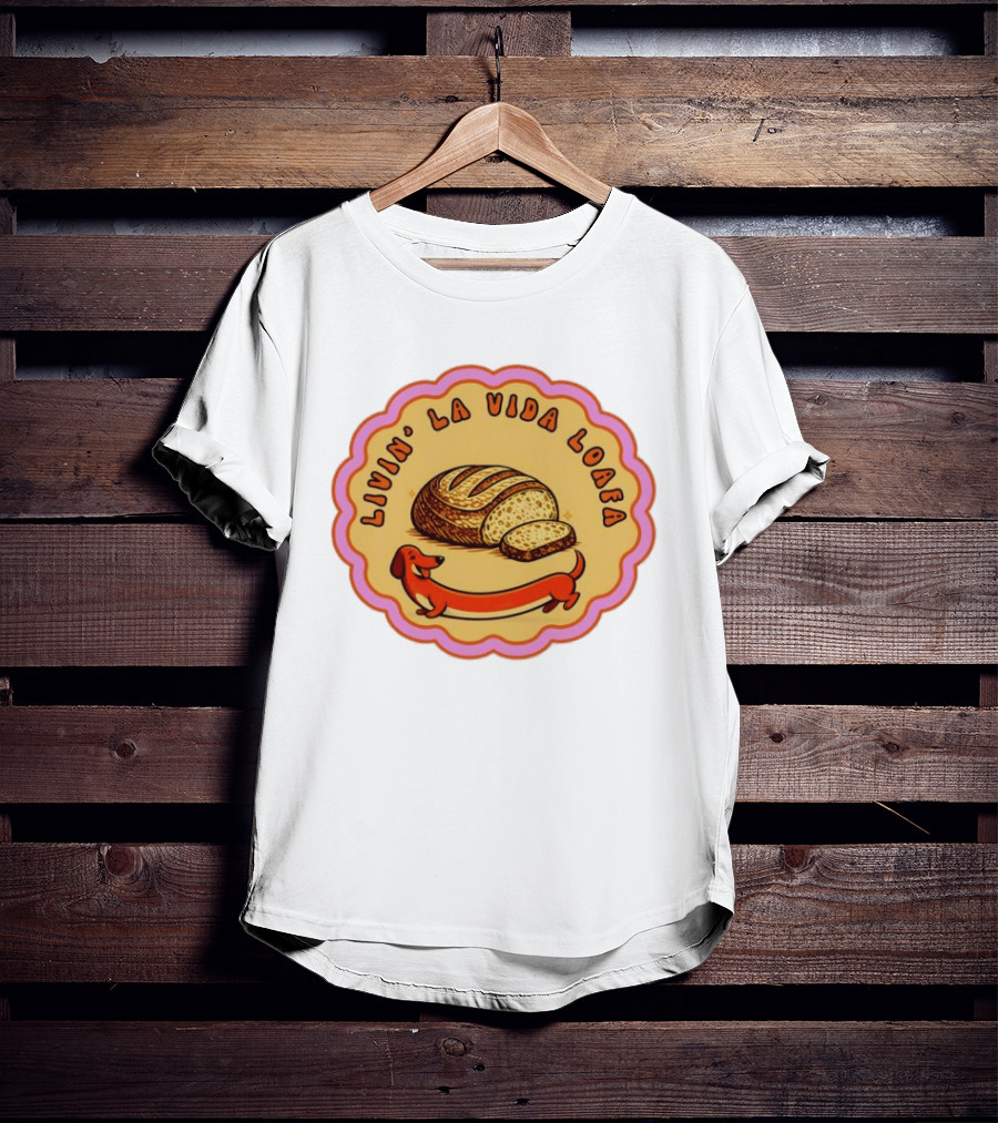 Livin' LA Vida Loafa Dachshund Bread Humor T-Shirt