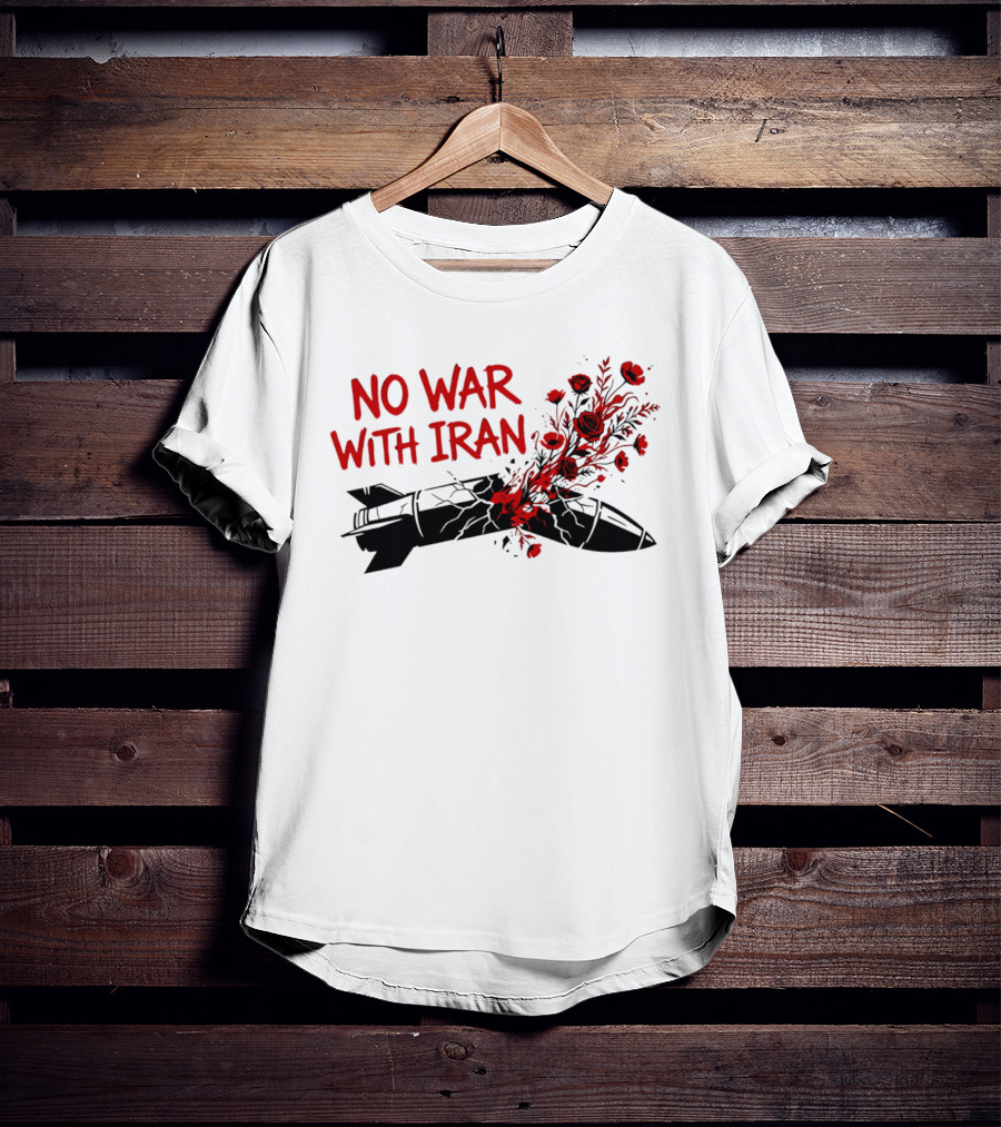 No War With Iran Political Activism Protest Missile With Red Roses T-Shirt