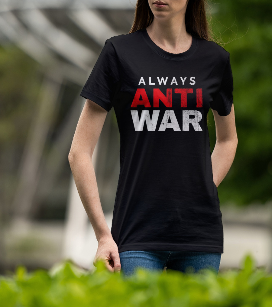 Always Anti War 2026 T-Shirt