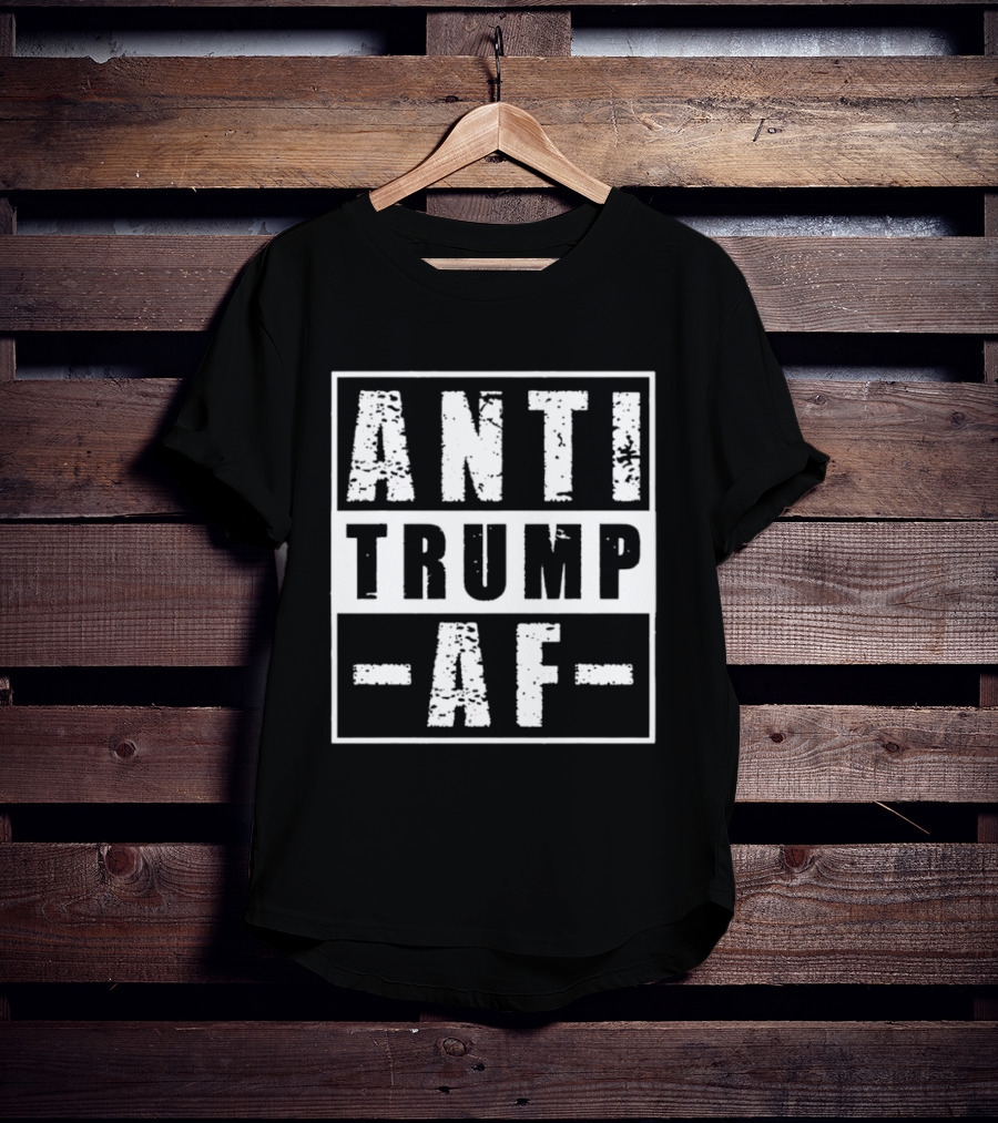 ANTI TRUMP AF Protest T-Shirt