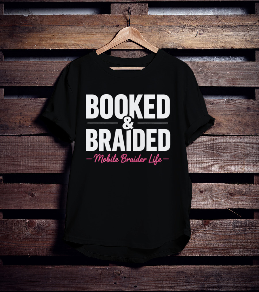 Booked And Braided Mobile Braider Life Essentials T-Shirt