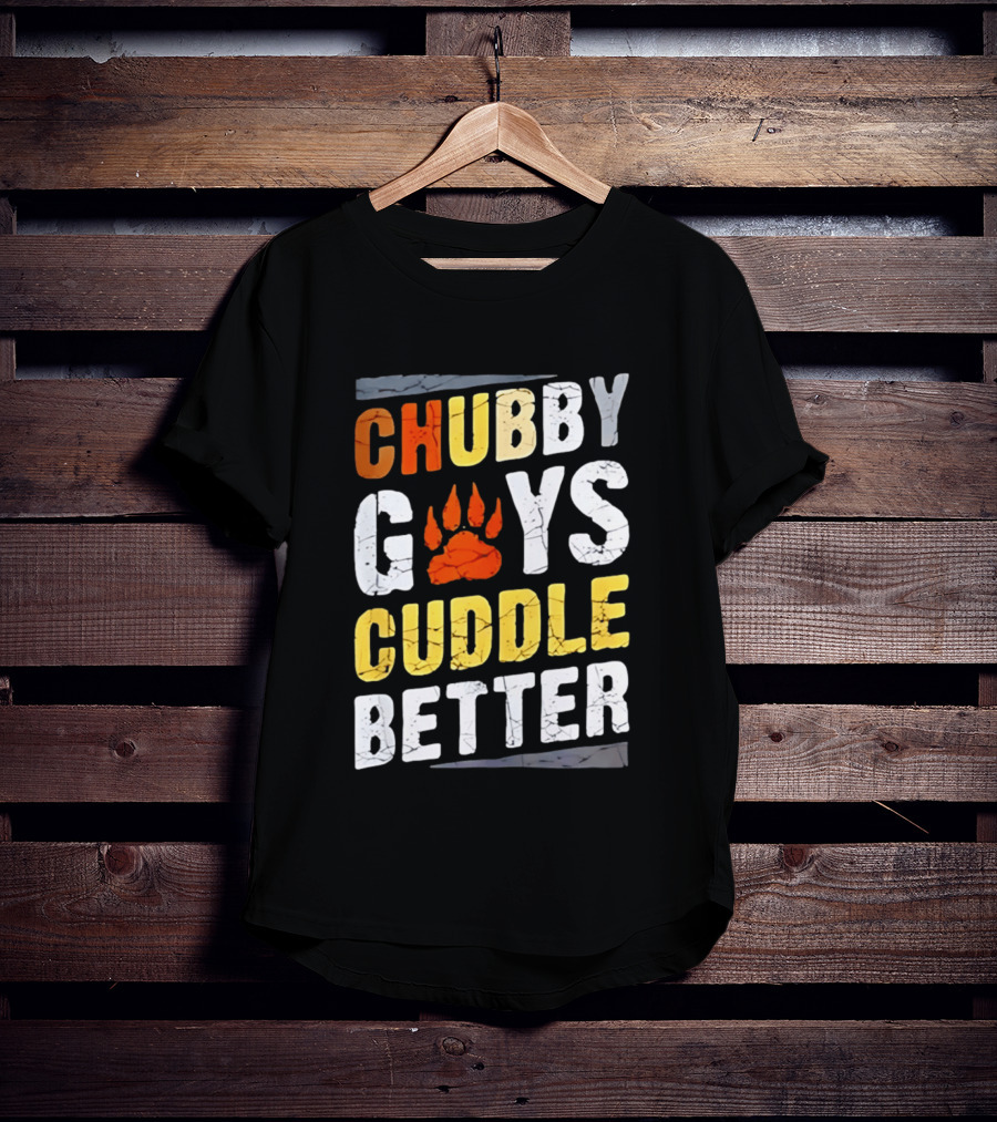 Chubby Guys Cuddle Better Bear Claw Paw Print T-Shirt