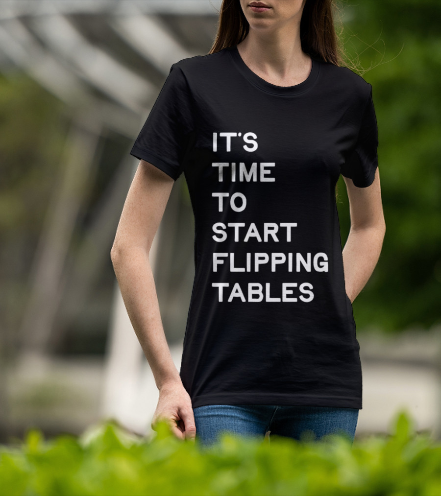 Talarico It's Time To Start Flipping Tables T-Shirt