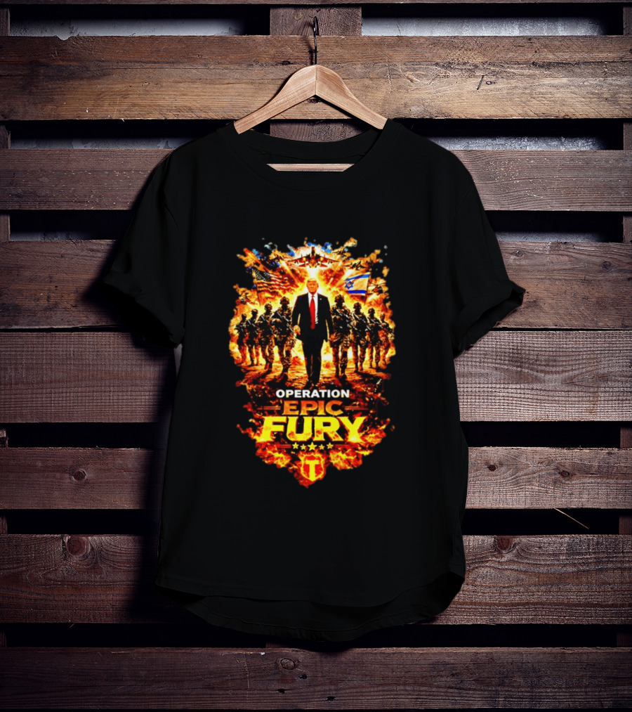 Operation Epic Fury Trump American Israeli Flags Soldiers Fiery T-Shirt