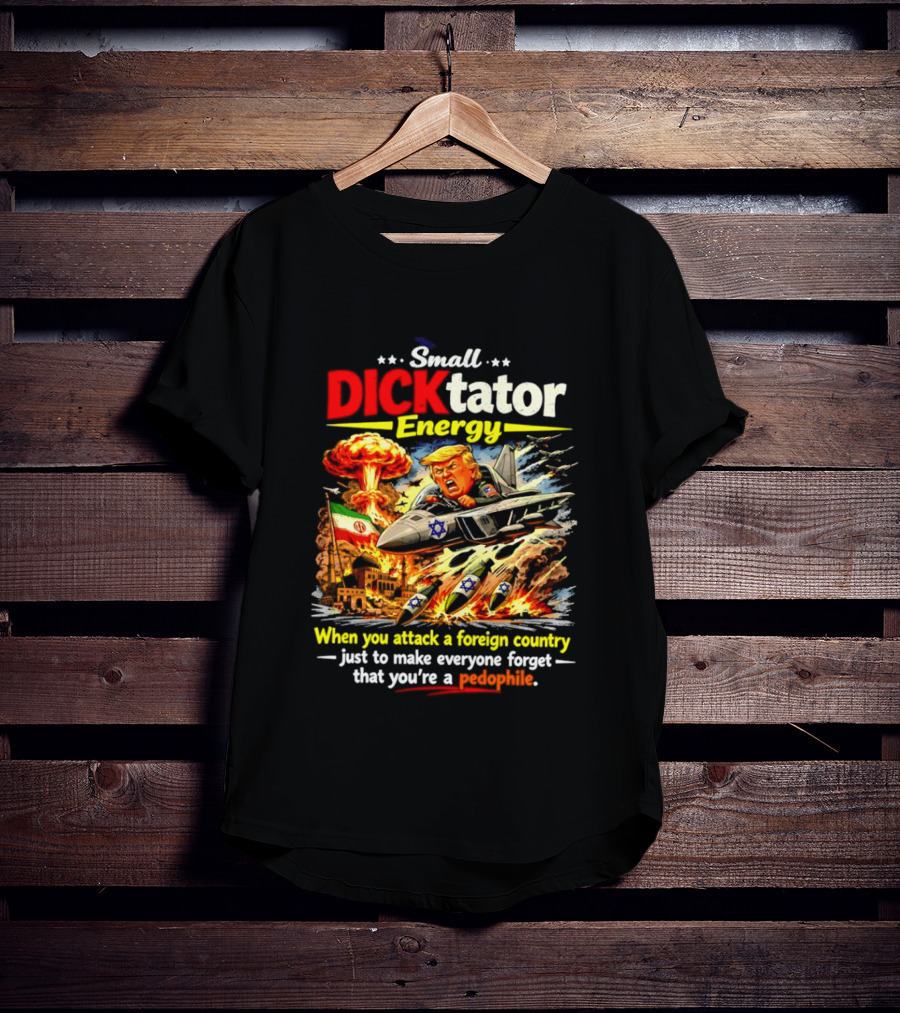 Small Dictator Energy Trump Attack Foreign Country T-Shirt
