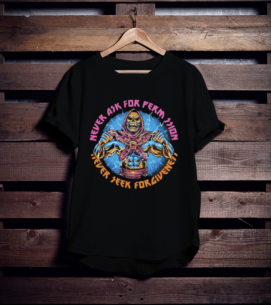 Skeletor Never Ask For Permission Never Seek Forgiveness Masters Of The Universe T-Shirt