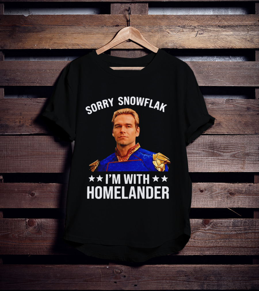 Sorry Snowflak I'm With Homelander T-Shirt