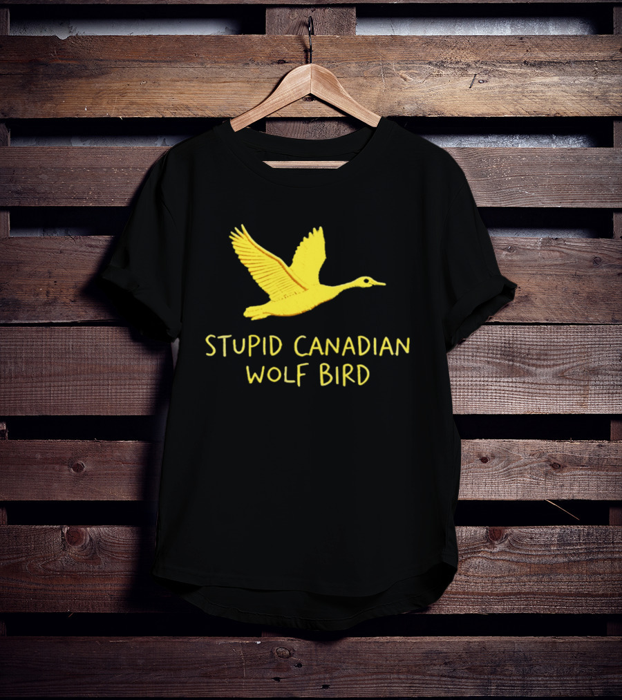 Stupid Canadian Wolf Bird Gold Goose T-Shirt