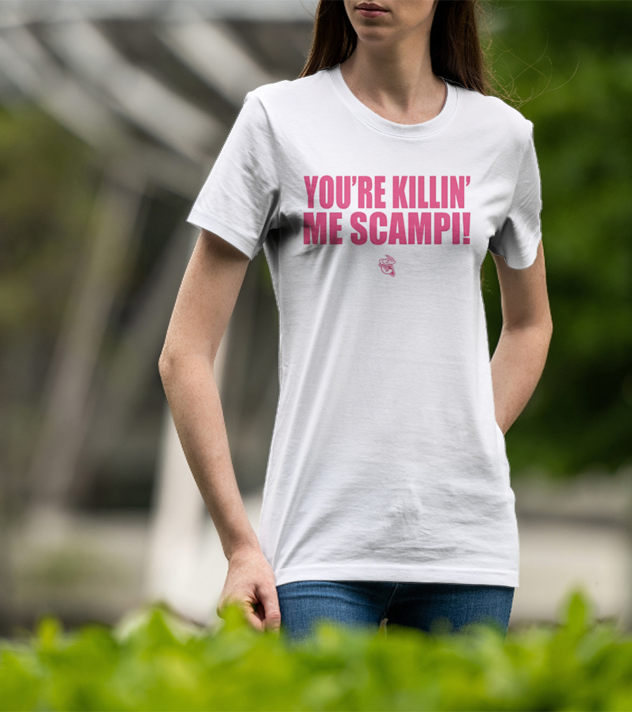 You're Killin' Me Scampi Cartoon Shrimp Fun Phrase T-Shirt