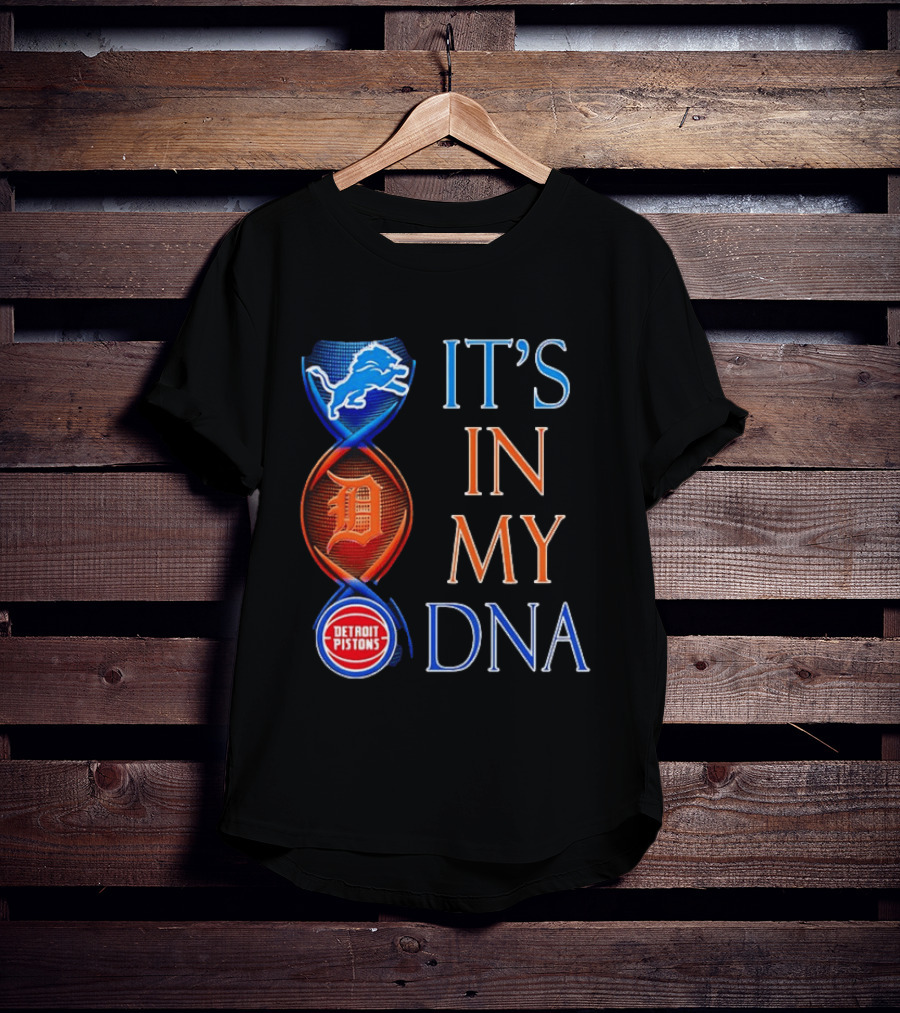 Detroit Lions Tigers Pistons It's In My DNA T-Shirt